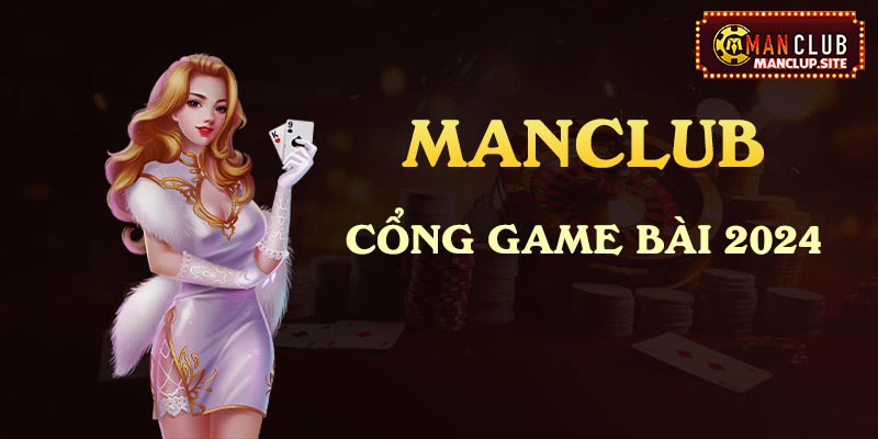 manclub cổng game bài 2024