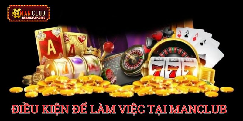 Điều kiện để làm việc tại hệ thống manclub