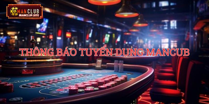 Thông báo tuyển dụng manclub